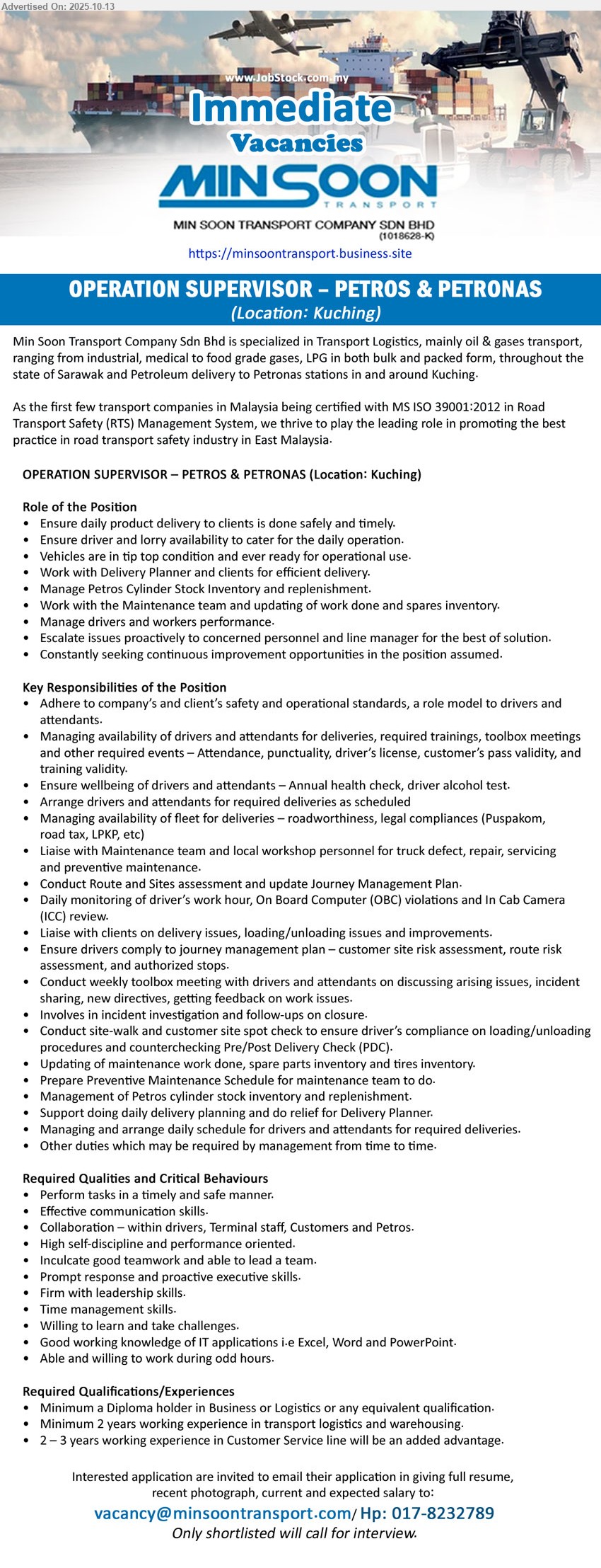 MIN SOON TRANSPORT COMPANY SDN BHD - OPERATION SUPERVISOR – PETROS & PETRONAS (Kuching), Diploma holder in Business or Logistics, Minimum 2 years working experience in transport logistics and warehousing, 2 – 3 years working experience in Customer Service line will be an added advantage,...
Call 017-8232789 or Email resume.