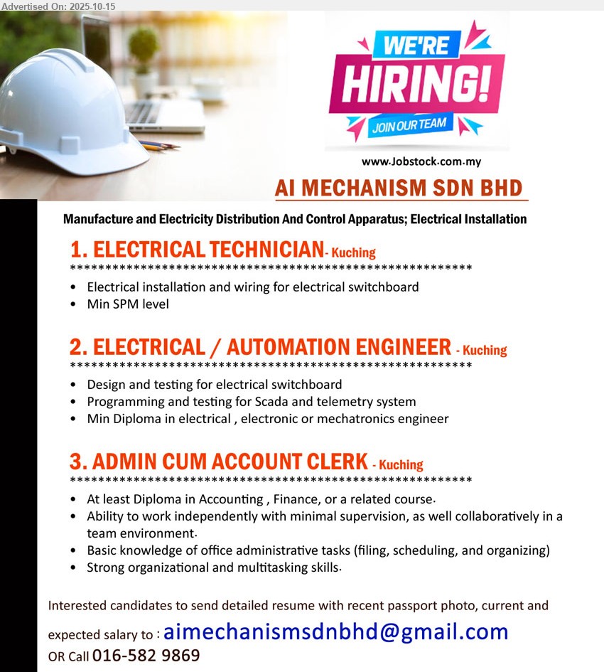 AI MECHANISM SDN BHD - 1. ELECTRICAL TECHNICIAN (Kuching), SPM, Electrical installation and wiring for electrical switchboard,...
2. ELECTRICAL / AUTOMATION ENGINEER (Kuching), Min Diploma in Electrical , Electronic or Mechatronics Engineer,...
3. ADMIN CUM ACCOUNT CLERK (Kuching), Diploma in Accounting , Finance, Basic knowledge of office administrative tasks,...
Call 016-5829869 or Email resume.