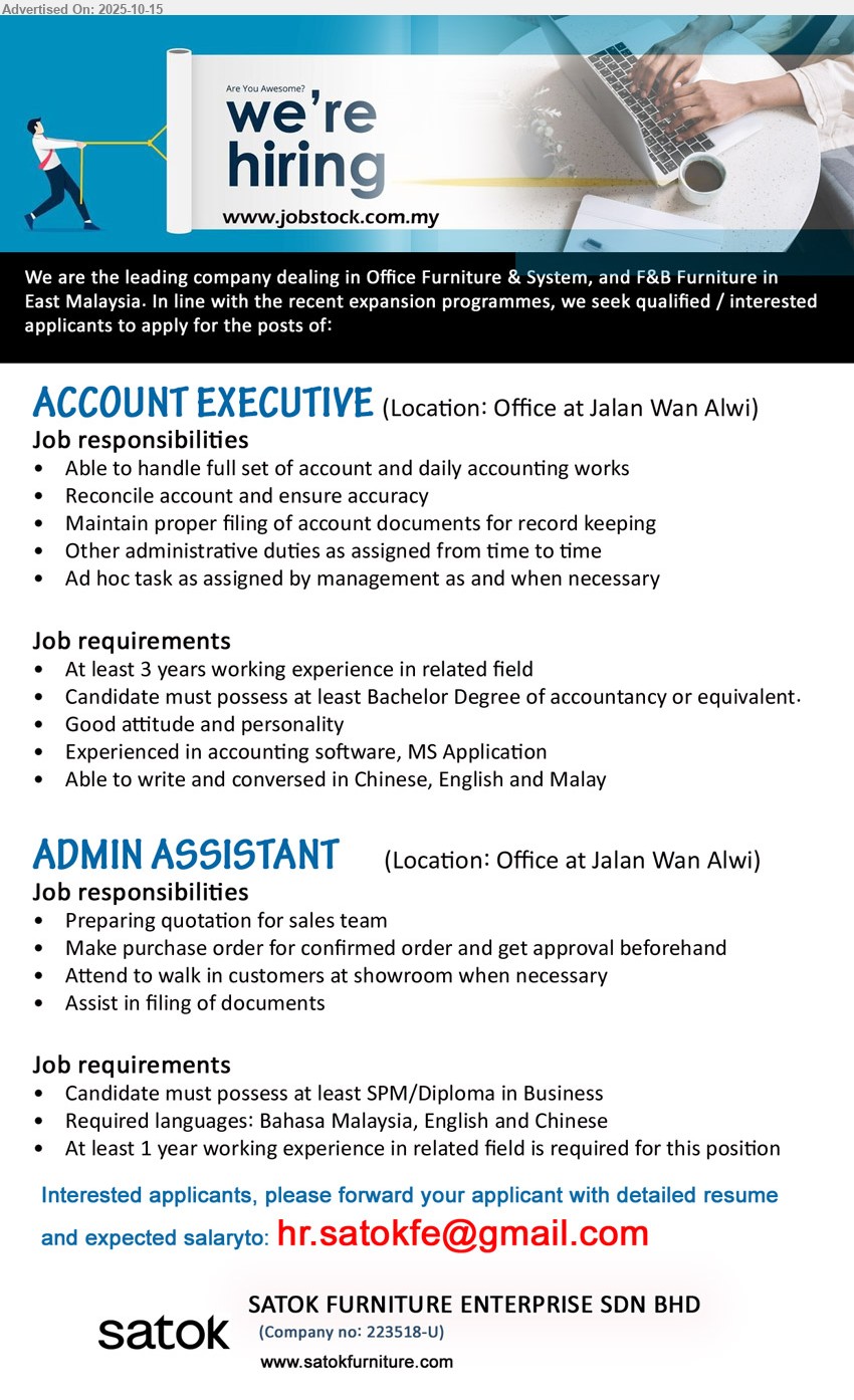 SATOK FURNITURE ENTERPRISE SDN BHD - 1. ACCOUNT EXECUTIVE (Kuching), Bachelor Degree of Accountancy, 3 yrs. exp., Experienced in accounting software, MS Application,...
2. ADMIN ASSISTANT (Kuching), SPM/Diploma in Business, At least 1 year working experience in related field is required for this position,...
Email resume.