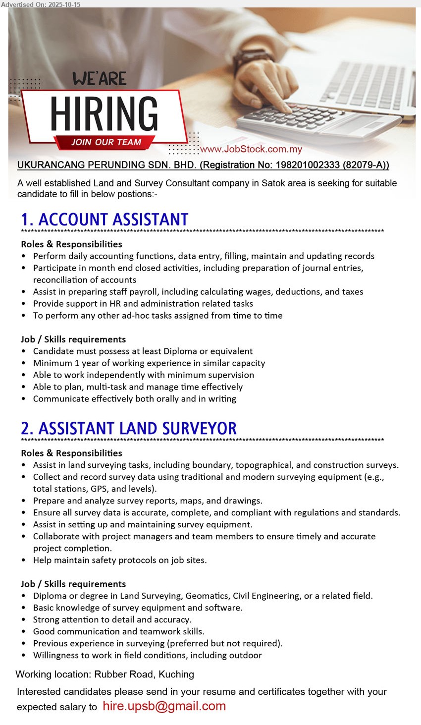 UKURANCANG PERUNDING SDN BHD - 1. ACCOUNT ASSISTANT (Kuching), Diploma, 1 yr. exp., Perform daily accounting functions, data entry, filling, maintain and updating records,...
2. ASSISTANT LAND SURVEYOR (Kuching), Diploma or Degree in Land Surveying, Geomatics, Civil Engineering, Basic knowledge of survey equipment and software.,...
Email resume.