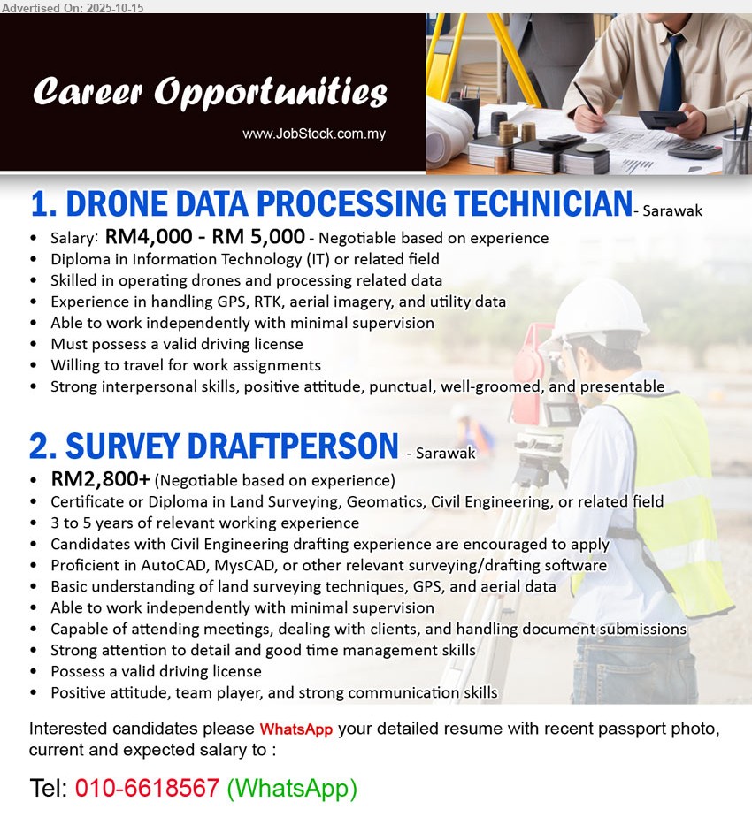 ADVERTISER - 1. DRONE DATA PROCESSING TECHNICIAN (Sarawak), Salary: RM4,000 - RM 5,000 - Negotiable based on experience, Diploma in Information Technology (IT),...
2. SURVEY DRAFTPERSON (Sarawak), RM2,800+ (Negotiable based on experience), Certificate or Diploma in Land Surveying, Geomatics, Civil Engineering,...
Whatsapp 010-6618567