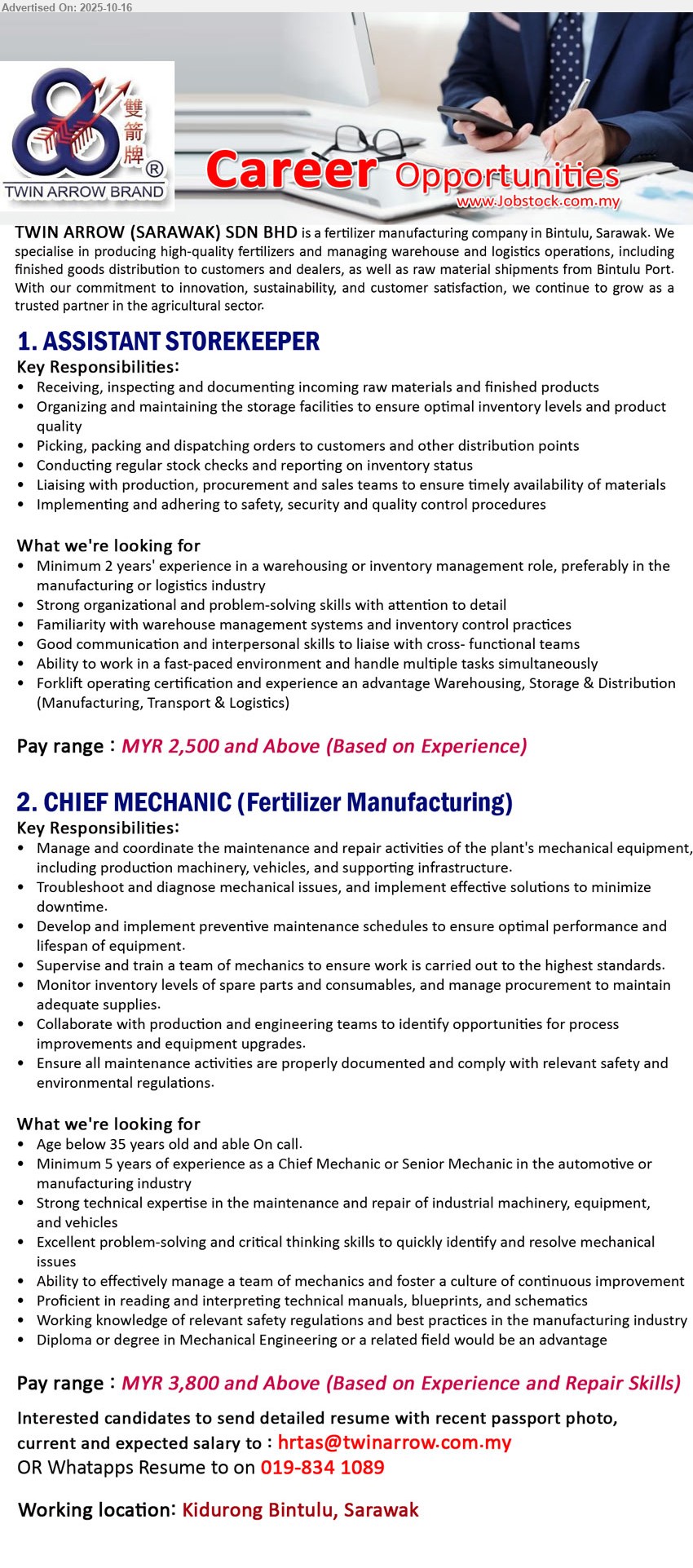 TWIN ARROW (SARAWAK) SDN BHD - 1. ASSISTANT STOREKEEPER (Kidurong, Bintulu), RM2,500+; min 2 yrs warehouse/inventory exp; receive/inspect goods, organize storage, pick/pack & dispatch, stock check; liaise depts; safety-minded; forklift cert advantage.
2. CHIEF MECHANIC (FERTILIZER MANUFACTURING) (Kidurong, Bintulu), RM3,800+; Dip/Degree Mech Eng advantage; lead maintenance/repair, troubleshoot, preventive schedule, manage team & parts, ensure safety; ≥5 yrs exp;