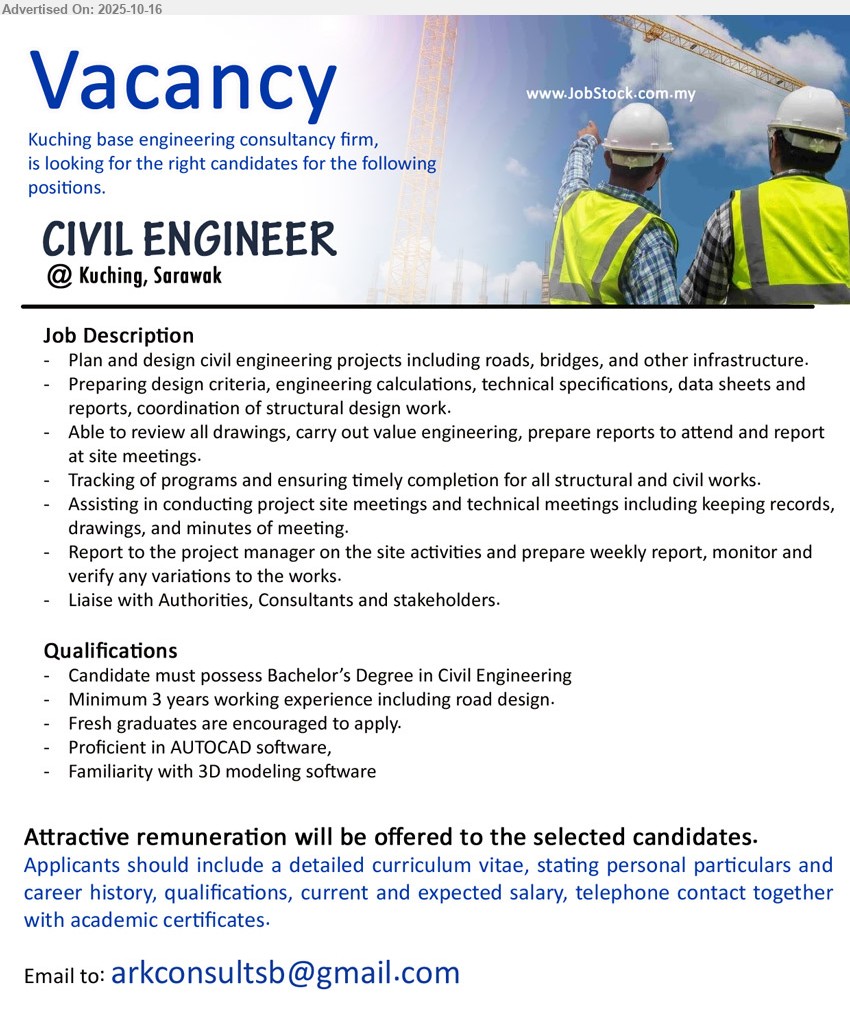 ADVERTISER (Engineering Consultancy Firm) - CIVIL ENGINEER (Kuching, Sarawak), Degree in Civil Eng; design roads/bridges, calcs/specs, review drawings, track progress, liaise authorities; ≥3 yrs exp (fresh grads welcome); AutoCAD & 3D modeling.
Application: Email Resume