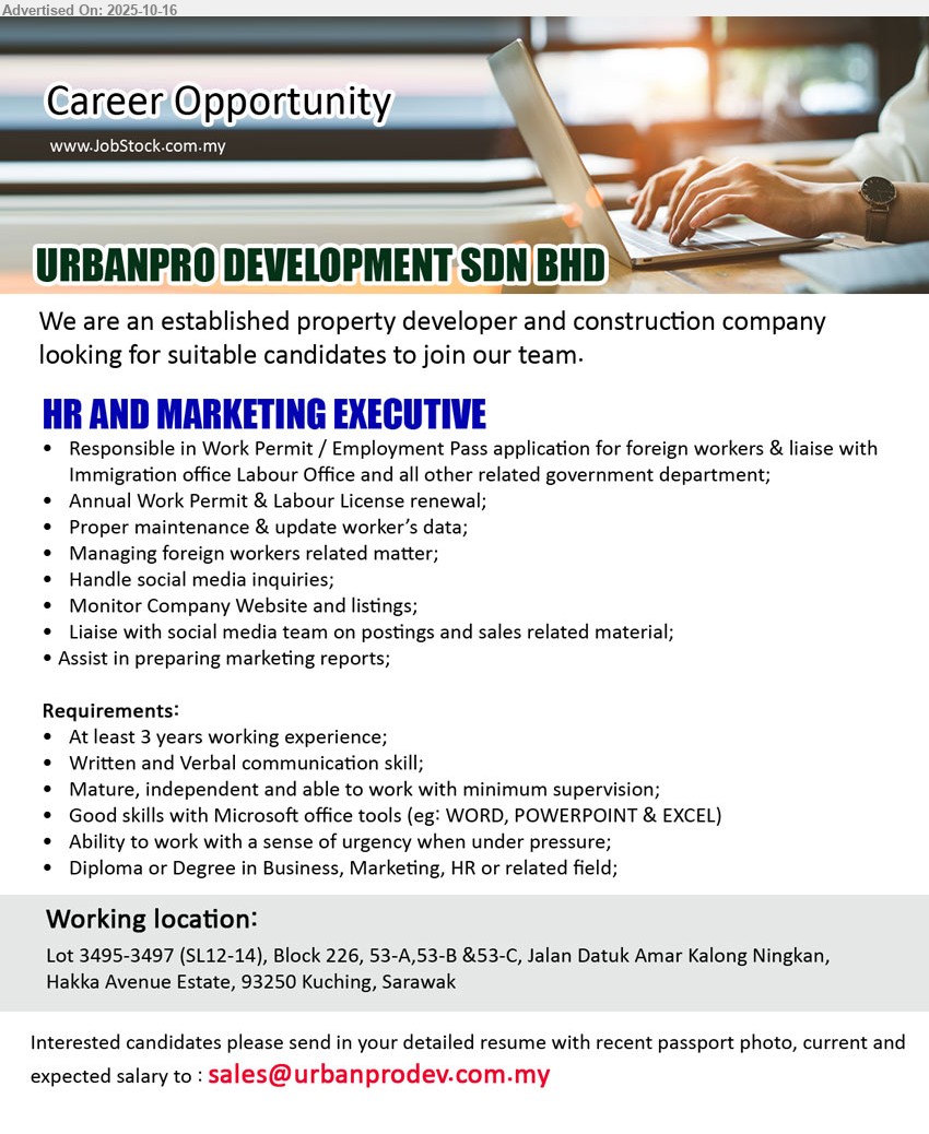 URBANPRO DEVELOPMENT SDN BHD - HR AND MARKETING EXECUTIVE (Kuching, Sarawak), Diploma/Degree; handle work/employment pass & license renewal, worker data & foreign worker matters; manage social media/website, prep marketing reports; ≥3 yrs exp, MS Office, independent.
Application: Email Resume