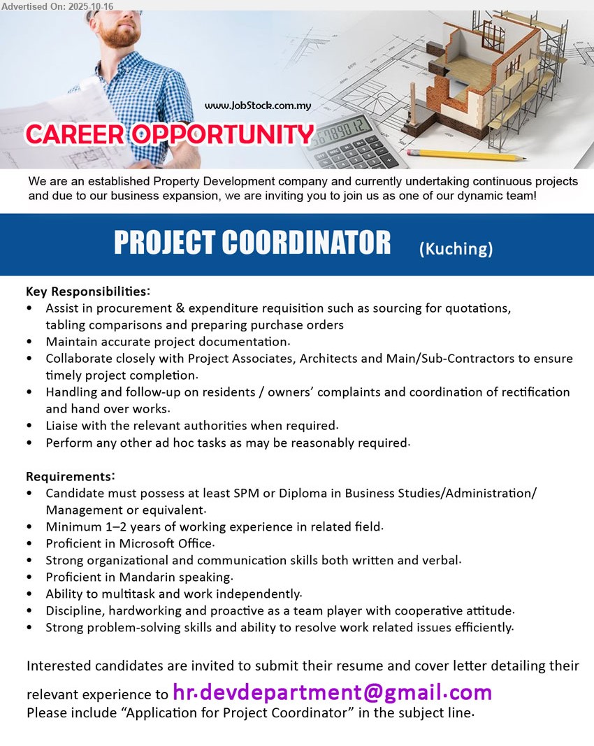 ADVERTISER (Property Development Company) - PROJECT COORDINATOR (Kuching), SPM/Diploma Bus/Admin; assist procurement & documentation, coordinate contractors/complaints, liaise authorities; 1–2 yrs exp, MS Office, Mandarin, multitask & independent.
Application: Email Resume