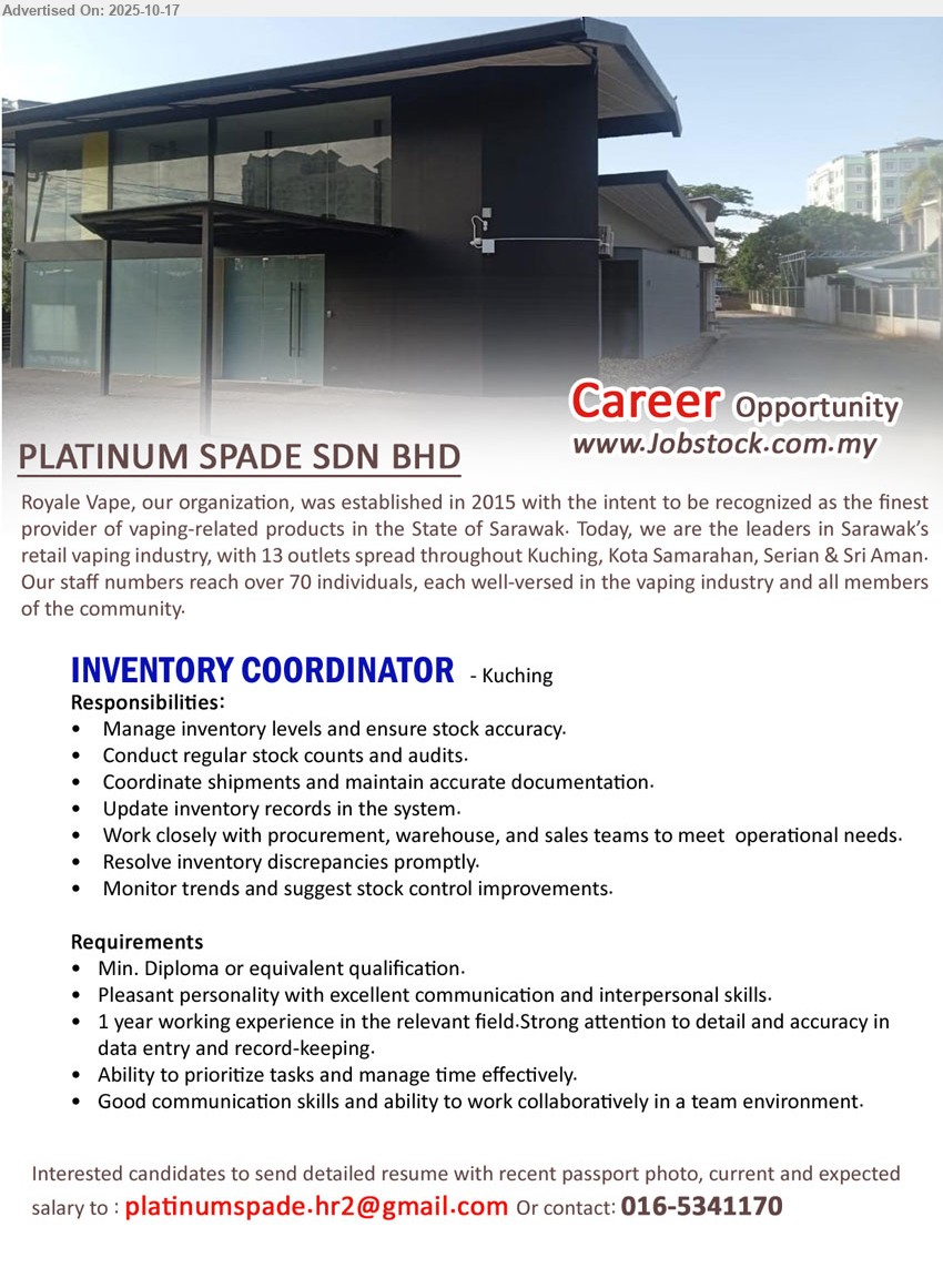 PLATINUM SPADE SDN BHD - INVENTORY COORDINATOR (Kuching), Diploma, 1 yr exp, manage stock levels & counts/audits, coordinate shipments, update records, resolve discrepancies; detail-oriented, good comms, team player.
Call/WhatsApp Tel: 016-5341170 • Email Resume.