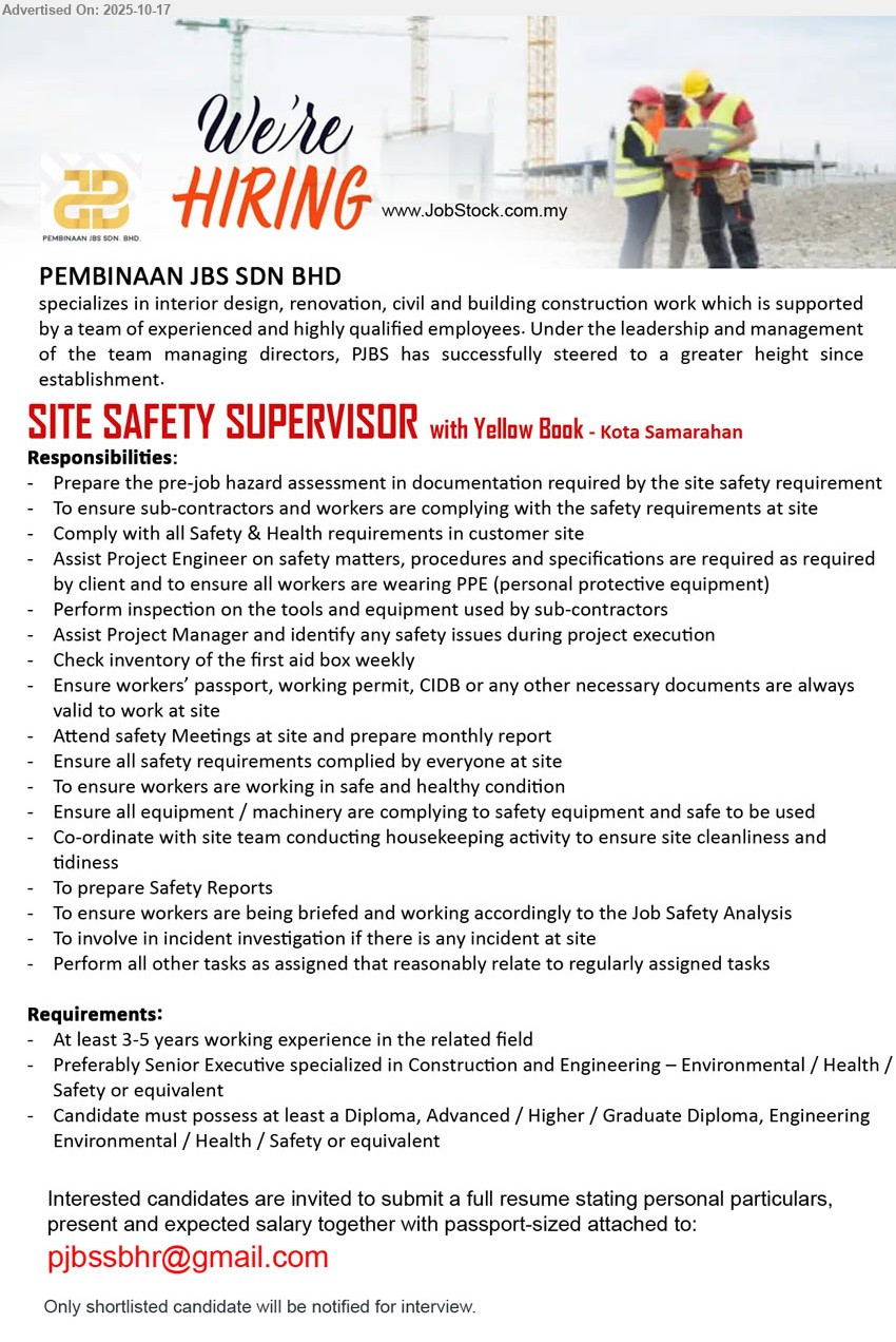 PEMBINAAN JBS SDN BHD - SITE SAFETY SUPERVISOR (Kota Samarahan), Diploma in EHS, 3–5 yrs exp; hazard assessment, enforce HSE/PPE, tool inspections, housekeeping, monthly reports, incident investigation; Yellow Book required.
Email Resume.
