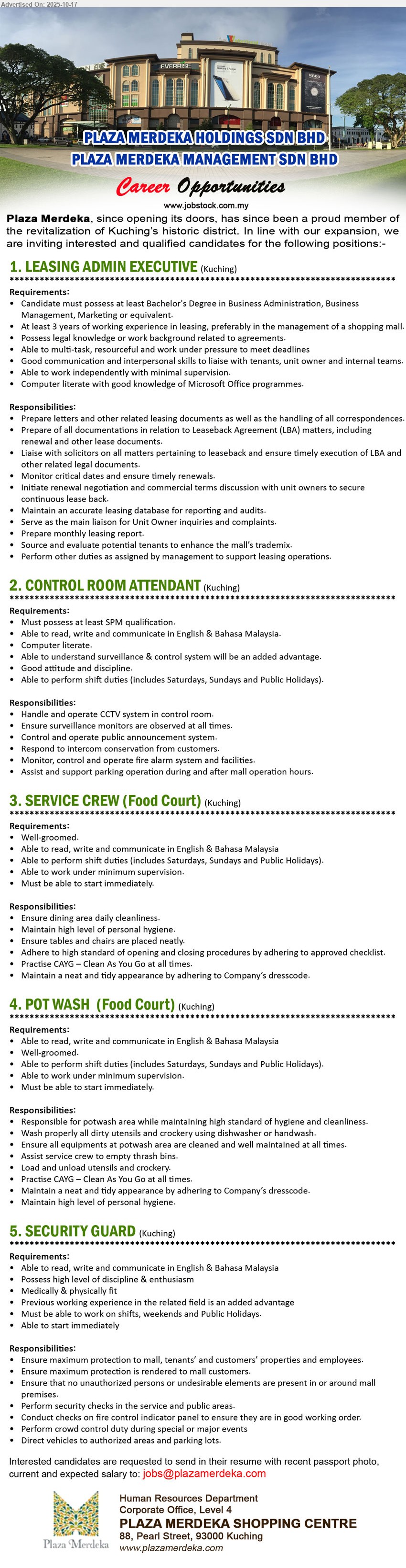 PLAZA MERDEKA MANAGEMENT SDN BHD - 1. LEASING ADMIN EXECUTIVE (Kuching), Bachelor (Business/Marketing), 3 yrs exp; prepare LBA docs, liaise solicitors/owners, monitor renewals, reports & database; MS Office, multitask, good comms.
2. CONTROL ROOM ATTENDANT (Kuching), SPM, shift; operate CCTV/control room, monitor alarms, housekeeping, assist parking ops; Eng/BM, computer literate, disciplined.
3. SERVICE CREW (FOOD COURT) (Kuching), SPM, shift; maintain dining cleanliness, hygiene, opening/closing checklist, CAYG; Eng/BM, neat, start immediately.
4. POT WASH (FOOD COURT) (Kuching), SPM, shift; wash pots/utensils via washer/hand, keep area tidy, follow hygiene SOP; Eng/BM, start immediately.
5. SECURITY GUARD (Kuching), SPM, shift; protect mall/tenants, patrol, checks, crowd control, direct traffic; Eng/BM, medically fit, exp an advantage.
Email Resume.