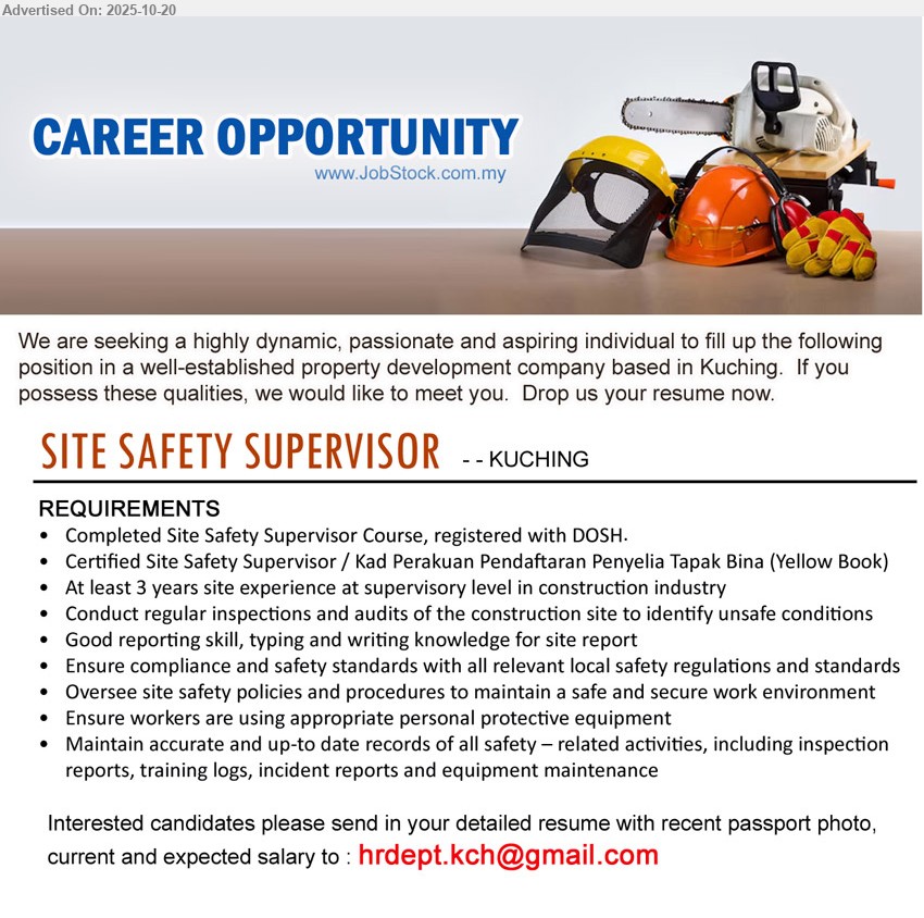 ADVERTISER (Property Development Company) - SITE SAFETY SUPERVISOR (Kuching),Education:DOSH SSS Course+Yellow Book;Exp:≥3 yrs;Responsibilities:site inspections/audits、enforce safety standards、ensure PPE、maintain records/reports;Others:good reporting/typing/writing。
Email resume.