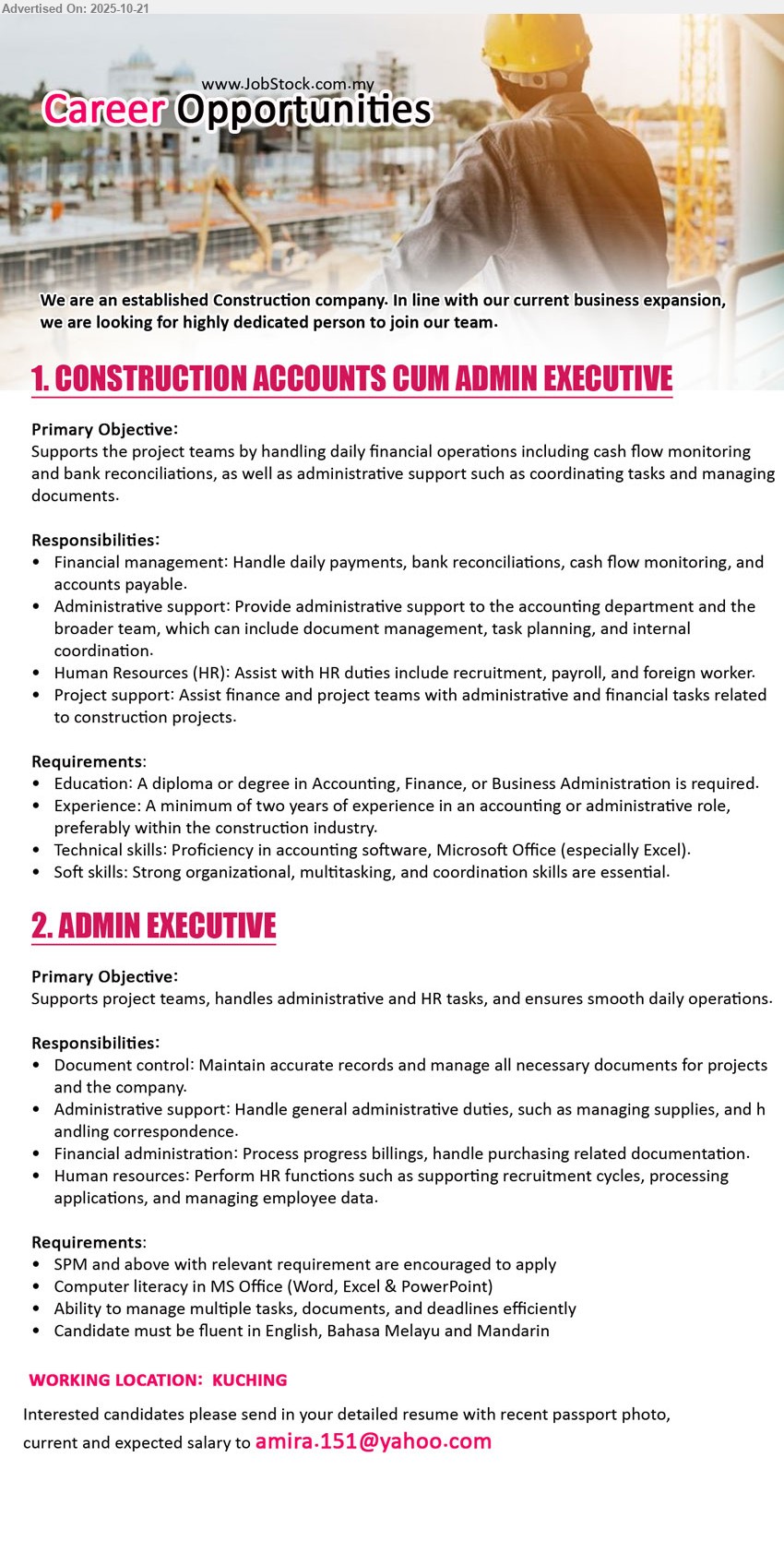 ADVERTISER (Construction Company) - 1. CONSTRUCTION ACCOUNTS CUM ADMIN EXECUTIVE (Kuching), Diploma/Degree in Accounting/Finance/BA; 2+ yrs; handle payments, reconciliations & cashflow; admin & HR/payroll; project docs; strong Excel & accounting software skills.
2. ADMIN EXECUTIVE (Kuching), SPM+; manage records, general admin, progress billings & purchasing docs; support HR recruitment/applications/data; MS Office; fluent English/BM/Mandarin.
Email Resume