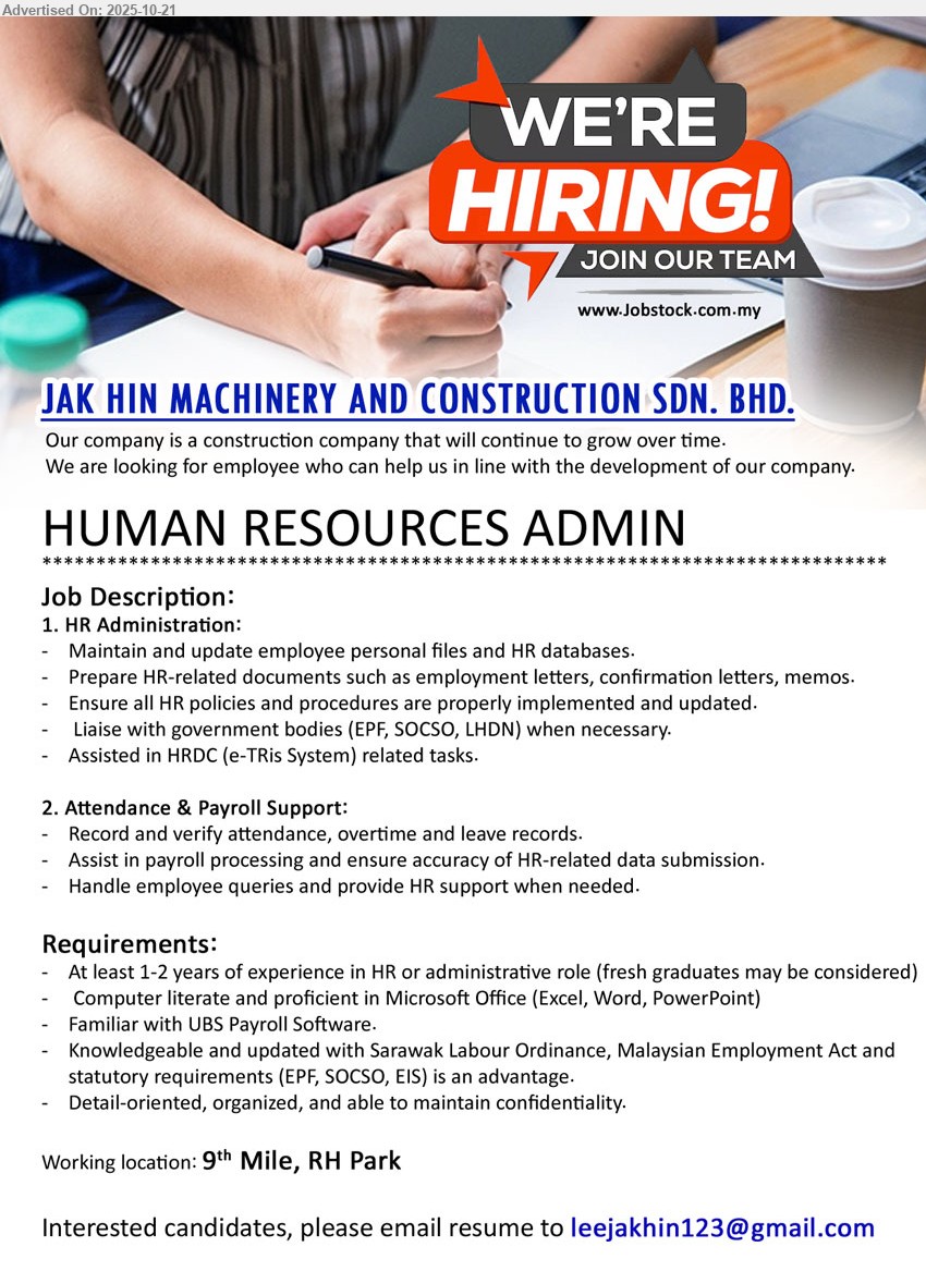 JAK HIN MACHINERY AND CONSTRUCTION SDN BHD - HUMAN RESOURCES ADMIN (9th Mile, RH Park, Kuching), fresh grads considered; 1–2 yrs exp; maintain HR files/letters/compliance; attendance & payroll support; UBS Payroll; EPF/SOCSO/LHDN liaison; confidentiality.
Email Resume