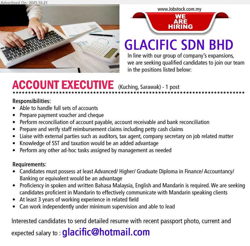 GLACIFIC SDN BHD - ACCOUNT EXECUTIVE (Kuching), Advanced/ Higher/ Graduate Diploma in Finance/ Accountancy/ Banking or equivalent would be an advantage,...
Email resume.