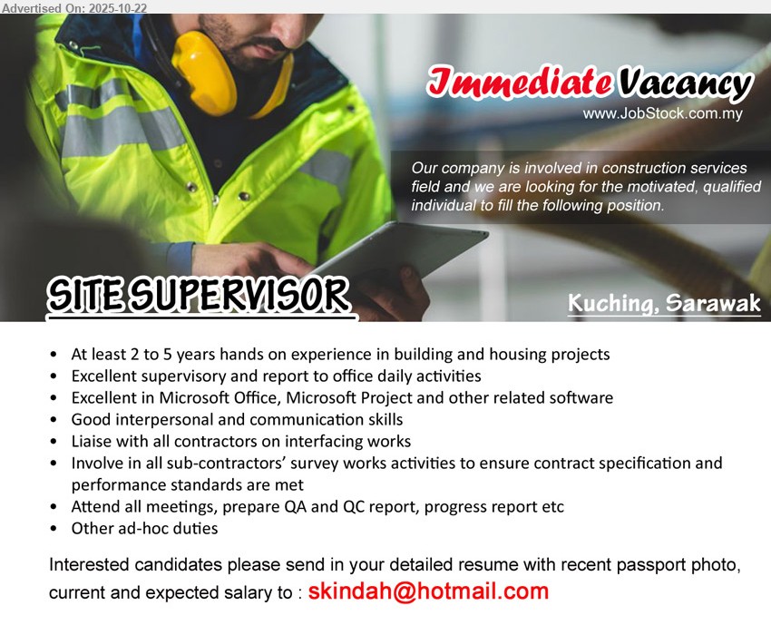 ADVERTISER - SITE SUPERVISOR (Kuching), At least 2 to 5 years hands on experience in building and housing projects, Excellent supervisory and report to office daily activities, Attend all meetings, prepare QA and QC report, progress report etc,...
Email resume.