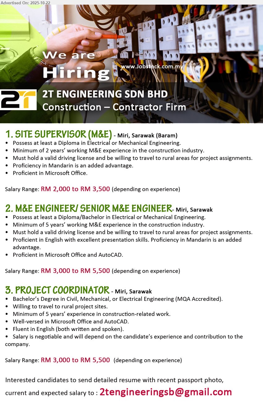 2T ENGINEERING SDN BHD - 1. SITE SUPERVISOR (M&E) (Miri), RM 2,000 to RM 3,500, at least a Diploma in Electrical or Mechanical Engineering, Min. 2 years’ working M&E experience in the construction industry.,...
2. M&E ENGINEER/ SENIOR M&E ENGINEER (Miri), RM 3,000 to RM 5,500, at least a Diploma/Bachelor in Electrical or Mechanical Engineering, Min. 5 years’ working M&E experience in the construction industry.,...
3. PROJECT COORDINATOR (Miri), RM 3,000 to RM 5,500, Degree in Civil, Mechanical, or Electrical Engineering (MQA Accredited)., min. 5 years’ experience in construction-related work.,...
Email resume.