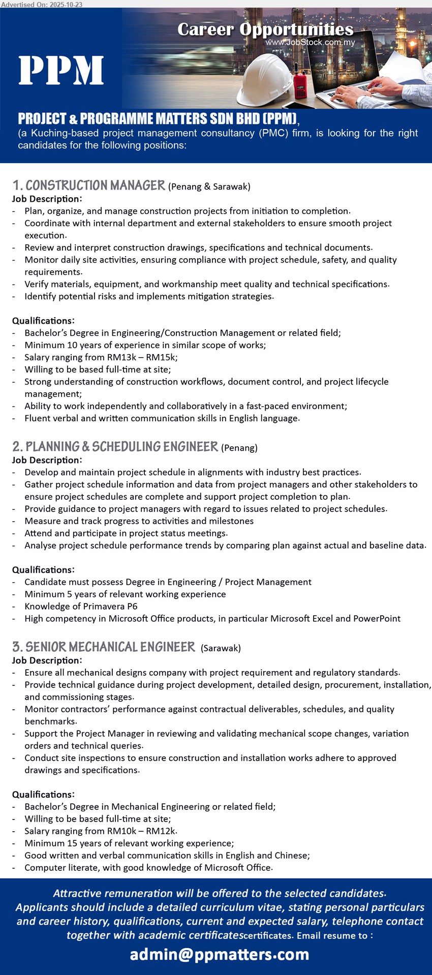 PROJECT & PROGRAMME MATTERS SDN BHD - 1. CONSTRUCTION MANAGER (Penang & Sarawak), RM13k–RM15k, Degree in Eng/Construction Mgmt, 10+ yrs. Lead full project lifecycle, coord stakeholders, review drawings, monitor site safety/quality, mitigate risks, strong English.
2. PLANNING & SCHEDULING ENGINEER (Penang), Degree in Eng/Project Mgmt, 5+ yrs, Primavera P6 & MS Office. Build/maintain schedules, gather data, track milestones, advise PM, variance analysis, attend status mtgs.
3. SENIOR MECHANICAL ENGINEER (Sarawak), RM10k–RM12k, Degree in Mechanical Eng, 15+ yrs. Ensure compliance, guide design–commissioning, monitor contractors, review VO/queries, site inspections; good English & Chinese.
Email Resume