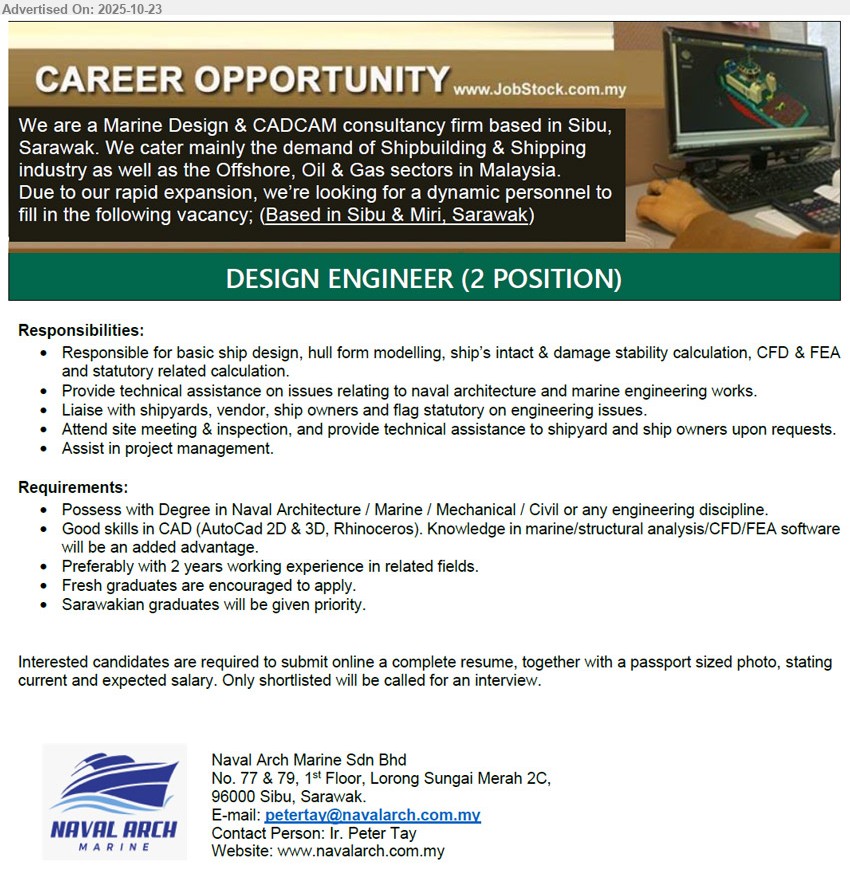 NAVAL ARCH MARINE SDN BHD - DESIGN ENGINEER (2 POSITIONS) (Sibu & Miri, Sarawak), Degree Naval/Marine/Mech/Civil; 2 yrs exp or fresh grads. Ship design, stability calc, CFD/FEA, AutoCAD/Rhino; liaise yards, site inspections.
Email Resume