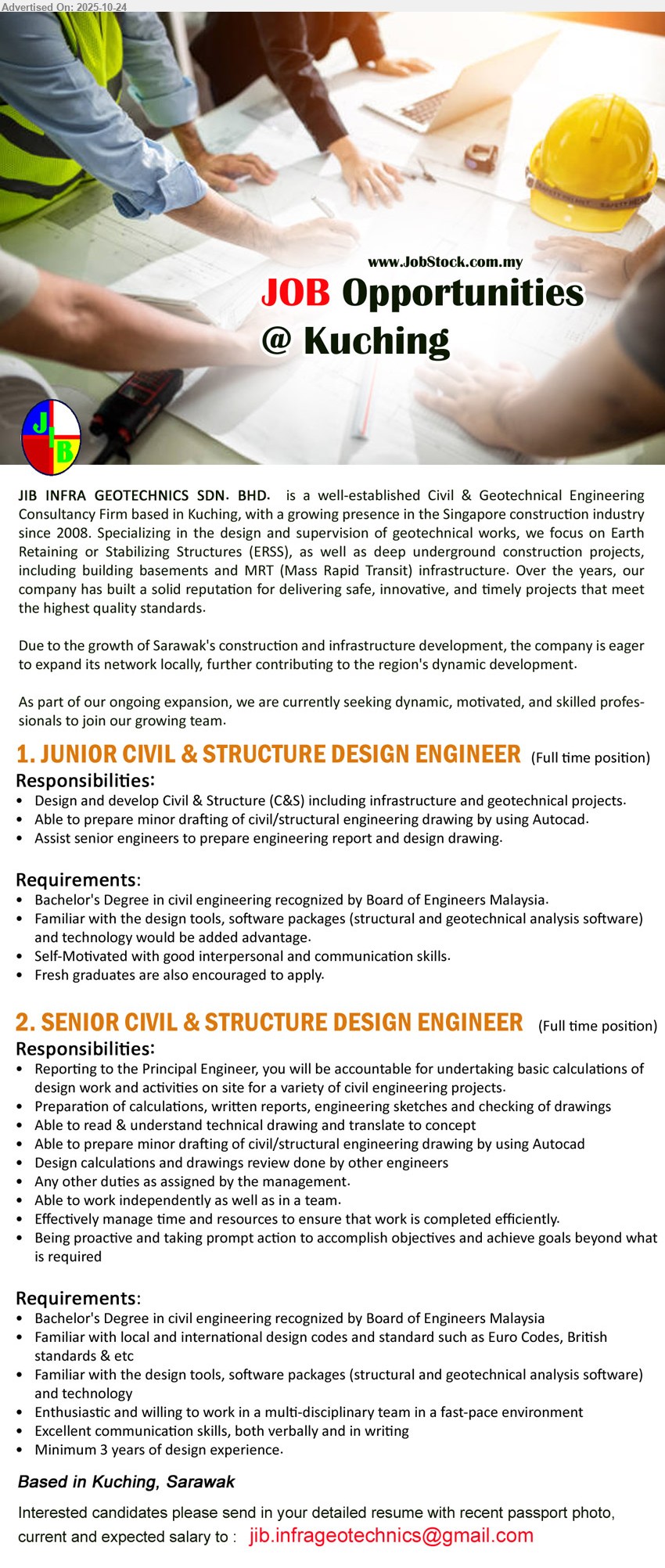 JIB INFRA GEOTECHNICS SDN BHD - 1. JUNIOR CIVIL & STRUCTURE DESIGN ENGINEER (Kuching), Bachelor’s in Civil (BEM-rec.). Exp: Fresh grads OK. Resp: C&S design, minor drafting (AutoCAD), assist reports/drawings. Others: design tools/analysis SW, self-motivated, good comms.
2. SENIOR CIVIL & STRUCTURE DESIGN ENGINEER (Kuching), Bachelor’s in Civil (BEM-rec.). Exp: ≥3 yrs design. Resp: calculations, reports, drawings review, AutoCAD drafting, translate concepts/site work. Others: Euro/British codes, analysis SW, strong comms, proactive team player.
Email Resume