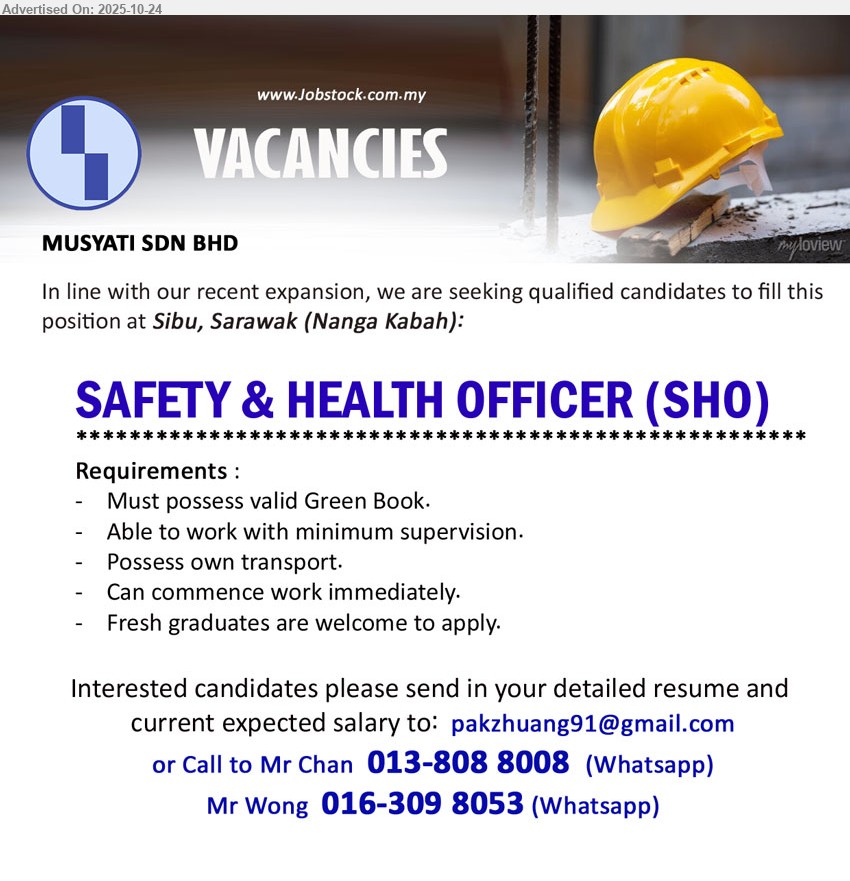 MUSYATI SDN BHD - SAFETY & HEALTH OFFICER (SHO) (Sibu, Sarawak (Nanga Kabah), Must possess valid Green Book, Fresh graduates are welcome to apply.,...
Call/Whatsapp 013-808 8008 /  016-309 8053 or Email resume.