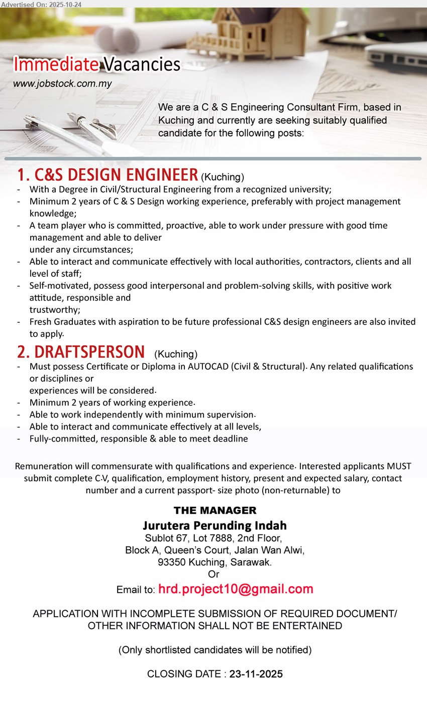 JURUTERA PERUNDING INDAH - 1. C&S DESIGN ENGINEER (Kuching), Edu: Degree Civil/Structural. Exp: ≥2 yrs C&S design (PM knowledge pref). Resp: design & coordination, liaise authorities/contractors, deliver under pressure. Others: proactive, good comms; fresh grads with aspiration welcome.
2. DRAFTSPERSON (Kuching), Edu: Cert/Diploma in AutoCAD (Civil/Structural). Exp: ≥2 yrs. Resp: civil/structural drafting, work independently, meet deadlines, communicate across levels. Others: responsible, committed.
Email Resume