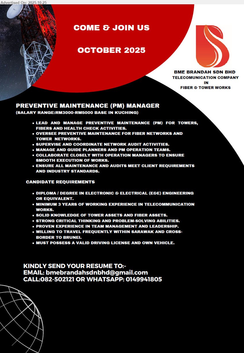 BME BRANDAH SDN BHD - PREVENTIVE MAINTENANCE (PM) MANAGER (Kuching), RM3,000–5,000; Diploma/Degree E&E; 3+ yrs; lead/oversee tower & fiber PM, audits; guide planners/ops; ensure standards; frequent travel; DL & own car.
Call 082-502121 or WhatsApp 0149941805 | Email Resume