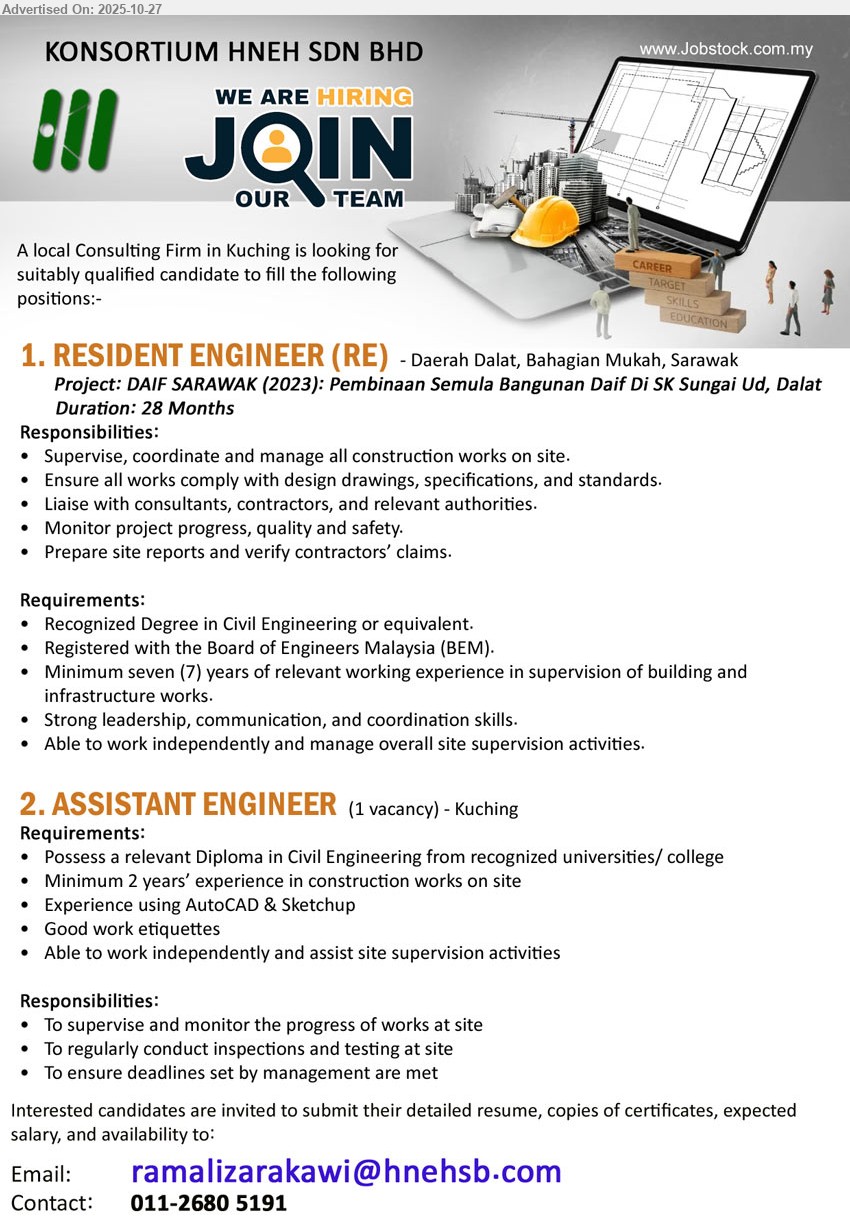 KONSORTIUM HNEH SDN BHD - 1. RESIDENT ENGINEER (RE) (Daerah Dalat, Mukah, Sarawak), Degree Civil Eng, BEM reg.; 7+ yrs exp.; supervise/coordinate site works, ensure compliance, liaise authorities, monitor quality/safety, prepare reports/claims; 28-month project.
2. ASSISTANT ENGINEER (Kuching), 1 vacancy; Diploma Civil Eng; 2+ yrs exp.; supervise/monitor progress, inspect/testing, meet deadlines; assist site supervision; AutoCAD/SketchUp; independent, good etiquette.
Contact: 011-26805191 | Email Resume