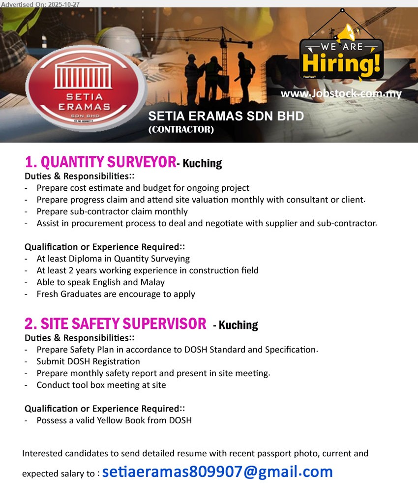 SETIA ERAMAS SDN BHD - 1. QUANTITY SURVEYOR (Kuching), Diploma in QS; 2+ yrs exp.; prep cost/budget, progress & sub-con claims, site valuation; assist procurement/negotiation; Eng & Malay; fresh grads welcome.
2. SITE SAFETY SUPERVISOR (Kuching), Valid DOSH Yellow Book; prep safety plan to DOSH std., submit DOSH reg., monthly safety reports, site/toolbox meetings.
Email Resume