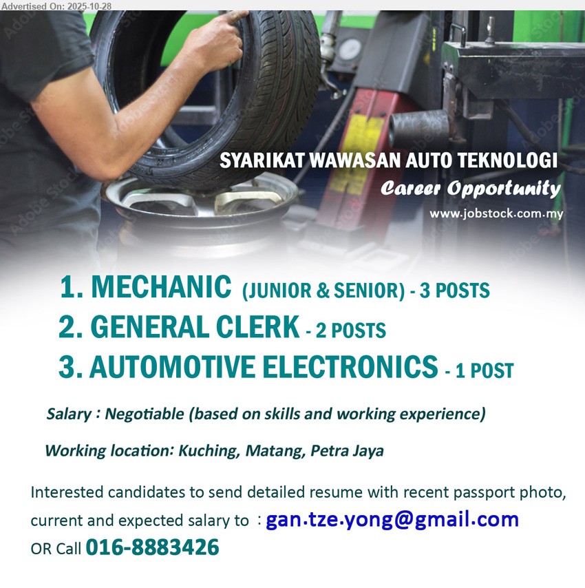 SYARIKAT WAWASAN AUTO TEKNOLOGI - 1. MECHANIC  (JUNIOR & SENIOR) (Kuching), 3 posts.
2. GENERAL CLERK (Kuching),2 posts.
3. AUTOMOTIVE ELECTRONICS (Kuching), 1 post.
Call 016-8883426 or Email resume.