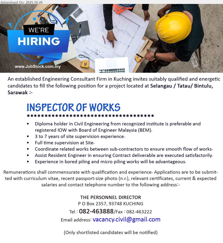ADVERTISER (Engineering Consultant Firm) - INSPECTOR OF WORKS (Selangau/Tatau/Bintulu), Edu: Diploma Civil Eng + BEM IOW; Exp: 3–7 yrs; Resp: site supervision, coord subcontractors, assist RE; Others: bored/micro piling advantage.
Call 082-463888 or Email Resume