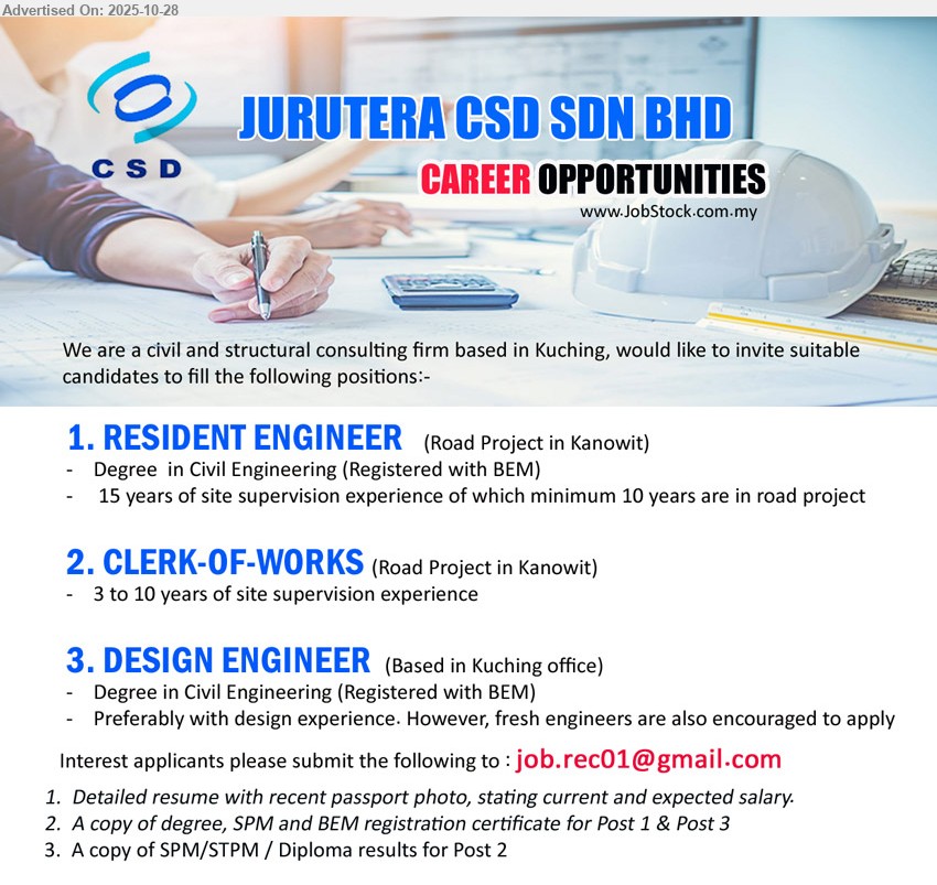 JURUTERA CSD SDN BHD - 1. RESIDENT ENGINEER (Kanowit road project), Edu: Degree Civil Eng (BEM reg.); Exp: 15 yrs, incl 10 yrs road; Resp: site supervision; Others: —.
2. CLERK-OF-WORKS (Kanowit road project), Edu: —; Exp: 3–10 yrs site supervision; Resp: site supervision; Others: —.
3. DESIGN ENGINEER (Kuching office), Edu: Degree Civil Eng (BEM reg.); Exp: design preferred, fresh ok; Resp: civil design; Others: —.
Email Resume