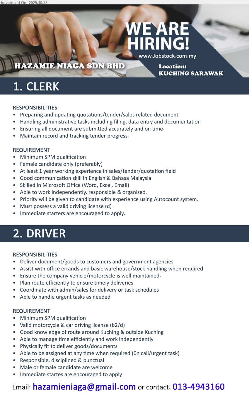 HAZAMIE NIAGA SDN BHD - 1. CLERK (Kuching), SPM, Female, At least 1 year working experience in sales/tender/quotation field,...
2. DRIVER (Kuching), SPM, Valid motorcycle & car driving license (b2/d), Good knowledge of route around Kuching & outside Kuching,...
Contact: 013-4943160 / Email resume.