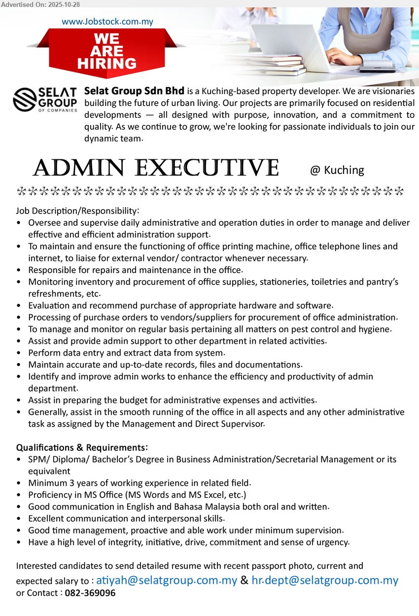 SELAT GROUP SDN BHD - ADMIN EXECUTIVE (Kuching), Edu: SPM/Diploma/Bachelor (Business/Secretarial); Exp: ≥3 yrs; Resp: oversee admin & ops, maintenance, inventory/procurement, POs, records/data, budgeting, dept support; Others: MS Office, good Eng/BM, proactive/time mgmt.
Call 082-369096 or Email Resume
