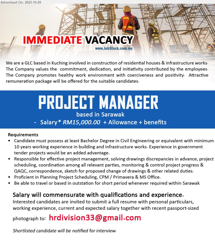 ADVERTISER - PROJECT MANAGER (Sarawak), RM15,000 + allowance + benefits, Deg. Civil Engg, 10 yrs infra/building; gov tender a plus; lead PM, scheduling, QAQC, coordination; Primavera/MS Office; travel Sarawak; sketches
Email Resume