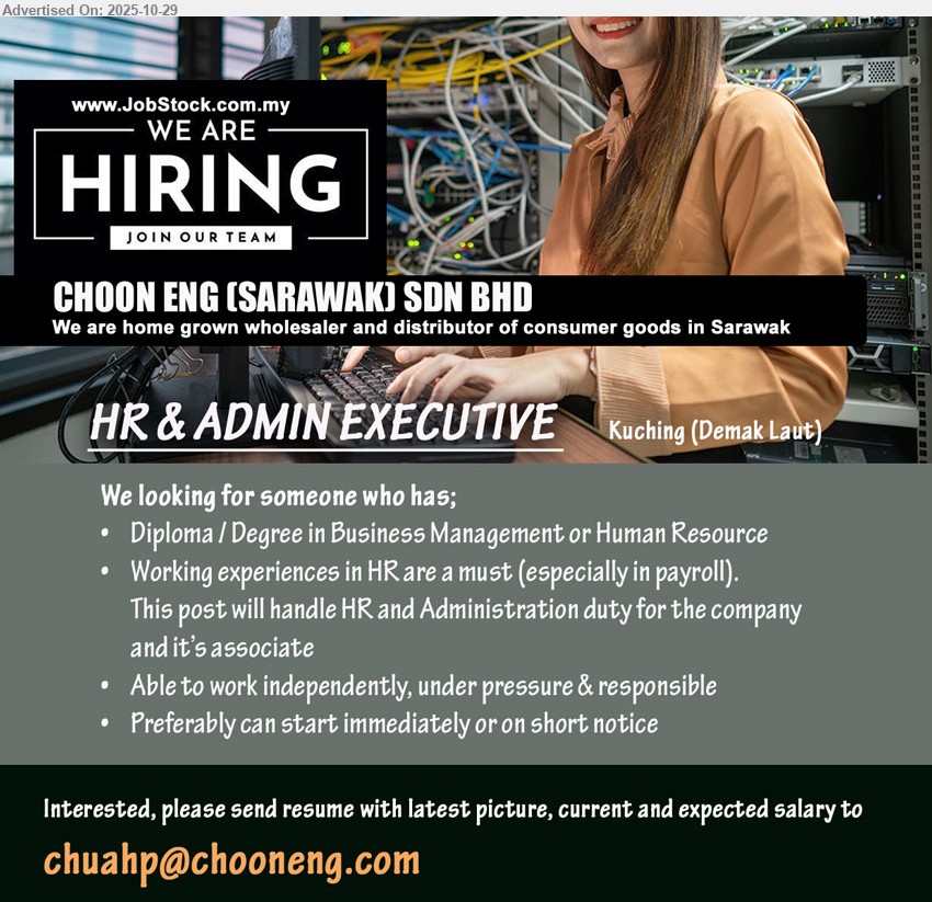 CHOON ENG (SARAWAK) SDN BHD - HR & ADMIN EXECUTIVE (Kuching – Demak Laut), Diploma/Degree in Biz Mgmt/HR; HR exp req (payroll). Handle HR & admin; work independently, under pressure; immediate/short notice preferred.
Email Resume