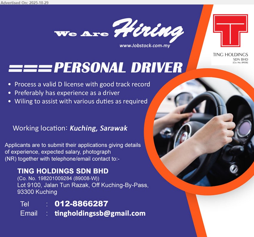 TING HOLDINGS SDN BHD - PERSONAL DRIVER (Kuching), Process a valid D license with good track record, Preferably has experience as a driver,...
Contact: 012-8866287 or Email resume.