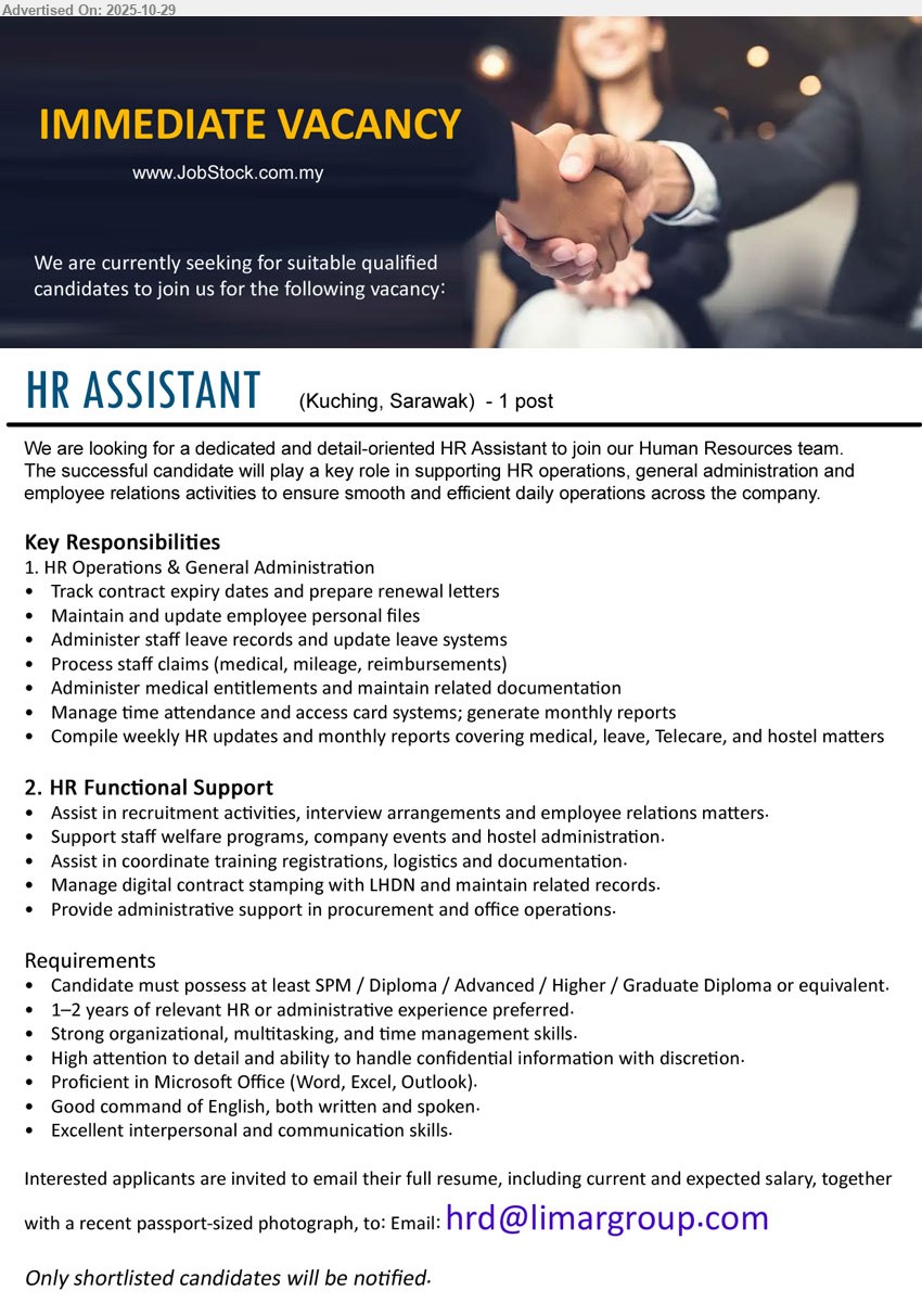 ADVERTISER - HR ASSISTANT (Kuching) — 1 post; SPM/Diploma; 1–2 yrs exp pref; HR ops/admin, records/leave/claims, monthly reports, recruit & events support; MS Office, good English, multitask, discreet, strong interpersonal.
Email Resume