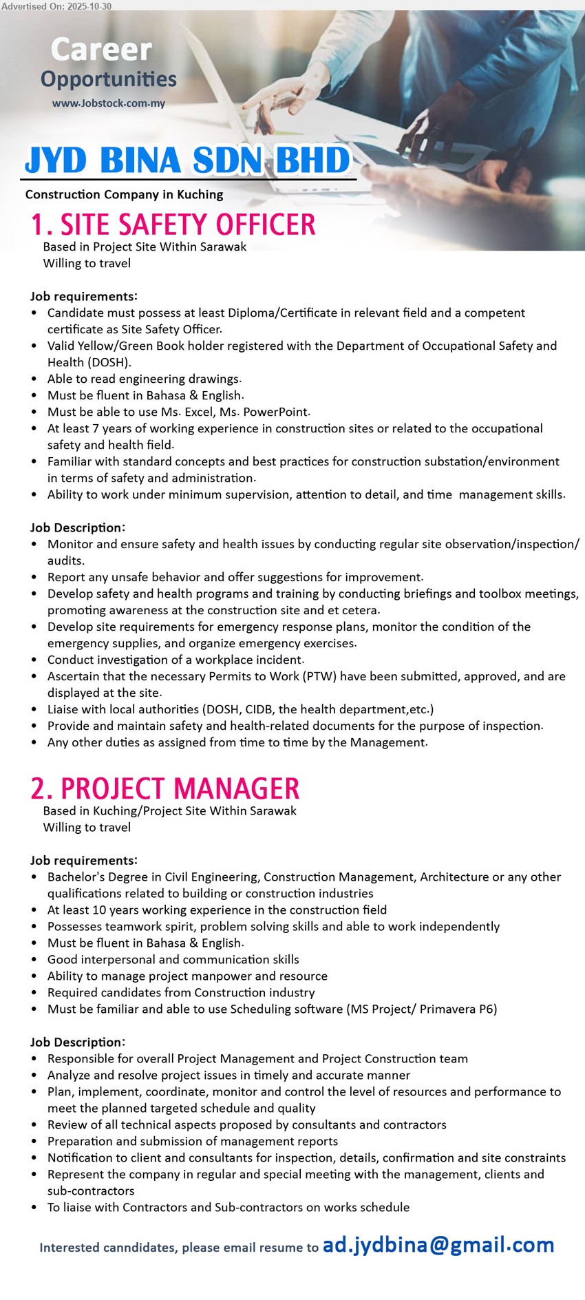 JYD BINA SDN BHD - 1. SITE SAFETY OFFICER (Sarawak project sites), Education: Diploma/Cert + SSO competent; Exp: ≥7 yrs; Responsibilities: site safety audits, PTW, incident investigation, emergency plans, liaise DOSH/CIDB; Others: BM/Eng, Excel/PowerPoint
2. PROJECT MANAGER (Kuching/Sarawak project sites), Education: Bachelor’s Civil/CM/Arch; Exp: ≥10 yrs; Responsibilities: full project management, scheduling (MS Project/Primavera), reporting, client/contractor liaison; Others: strong leadership, BM/Eng
Email Resume