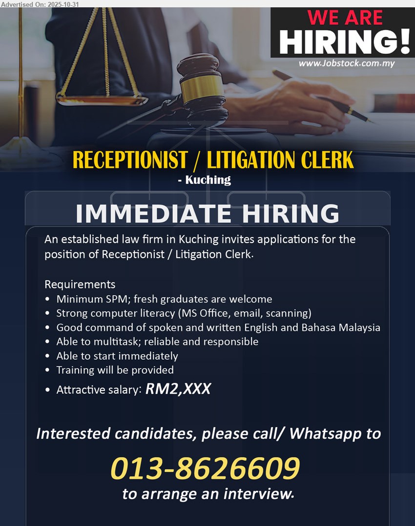 ADVERTISER - RECEPTIONIST / LITIGATION CLERK (Kuching), RM2,XXX; SPM min; exp not required; MS Office/email/scanning; good Eng & BM; multitask, reliable; immediate start; training provided.
Call/WhatsApp 013-8626609