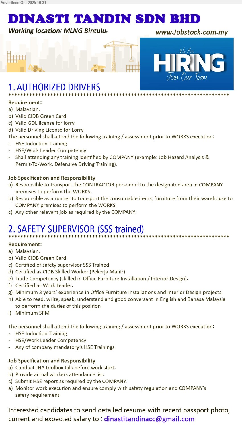 DINASTI TANDIN SDN BHD - 1. AUTHORIZED DRIVERS (Bintulu), Transport personnel/consumables, act as runner. Malaysian, CIDB Green Card, GDL (lorry), HSE/Work Leader trainings.
2. SAFETY SUPERVISOR (SSS TRAINED) (Bintulu), SPM; 3+ yrs. Lead JHA/toolbox, track attendance, submit HSE reports, monitor compliance. Malaysian, CIDB Green Card, SSS & Work Leader cert, trade competency, EN/BM.
Email Resume