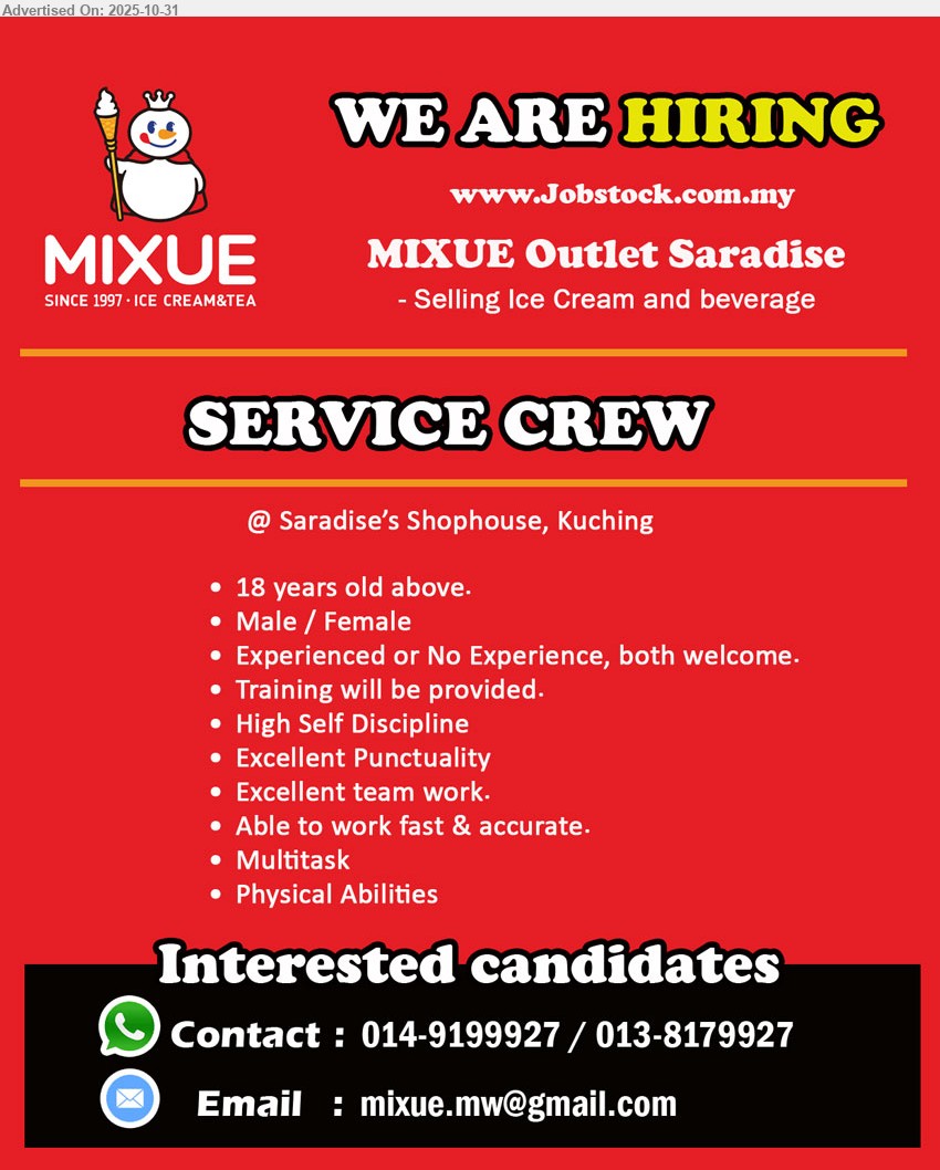MIXUE Outlet Saradise - SERVICE CREW (Saradise’s Shophouse, Kuching), 18+, Male/Female; Experienced or No Experience, both welcome; training provided; disciplined, punctual; teamwork; fast & accurate; multitask; physical work.
call / Whatsapp: 014-9199927 / 013-8179927 · Email Resume