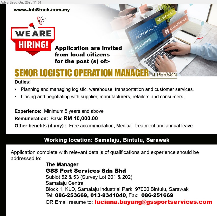 GSS PORT SERVICES SDN BHD - SENOR LOGISTIC OPERATION MANAGER (Samalaju, Bintulu), RM10,000 basic , Exp: ≥5 yrs | Plan/manage logistics, warehouse, transport, CS; liaise/negotiates w/ suppliers, manufacturers, retailers, consumers | Benefits: free accommodation, medical, annual leave; local citizens. 
Call / Whatsapp: 086-253669, 013-8341040 | Email Resume