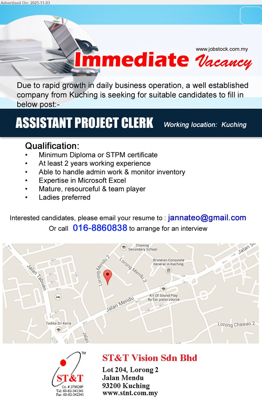 ST&T VISION SDN BHD - ASSISTANT PROJECT CLERK (Kuching), Diploma/STPM; 2 yrs exp.; handle admin & inventory, strong Excel; mature, resourceful, team player; ladies preferred.
Call / WhatsApp: 016-8860838 | Email Resume