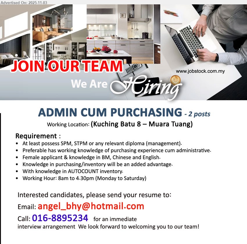ADVERTISER - ADMIN CUM PURCHASING (Kuching), 2 posts, Education: SPM/STPM/Diploma; Exp.: purchasing/admin preferred; Responsibilities: purchasing & admin, inventory, AUTOCOUNT; Others: female, BM/Chinese/English, Mon–Sat 8am–4.30pm
Call/WhatsApp: 016-8895234 · Email Resume