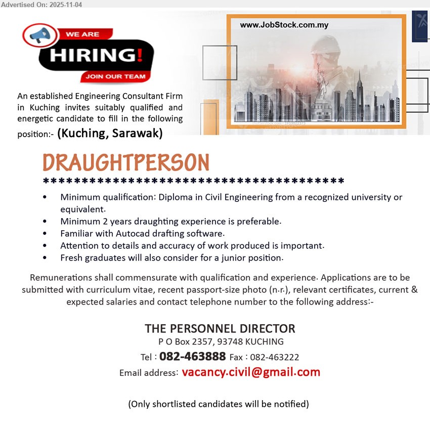 ADVERTISER (Engineering Consultant Firm) - DRAUGHTPERSON (Kuching), Diploma Civil Eng; 2 yrs exp pref; draft AutoCAD drawings, ensure accuracy & detail; fresh grads considered (junior).
Call/WhatsApp: 082-463888 | Email Resume