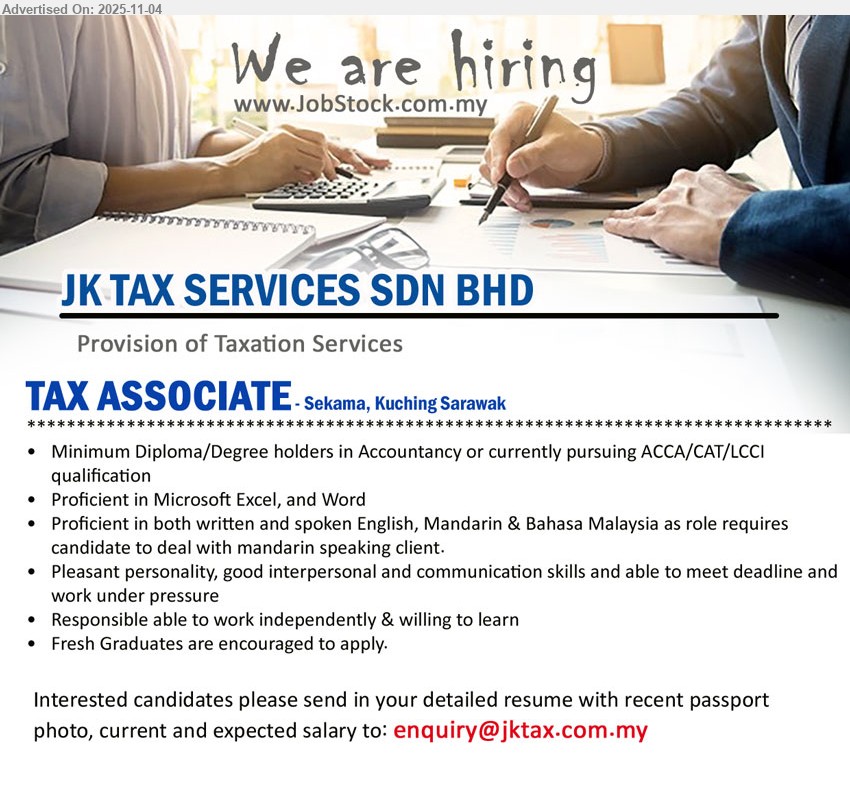 JK TAX SERVICES SDN BHD - TAX ASSOCIATE (Kuching), Diploma/Degree holders in Accountancy or currently pursuing ACCA/CAT/LCCI, Fresh Graduates are encouraged to apply,...
Email resume.