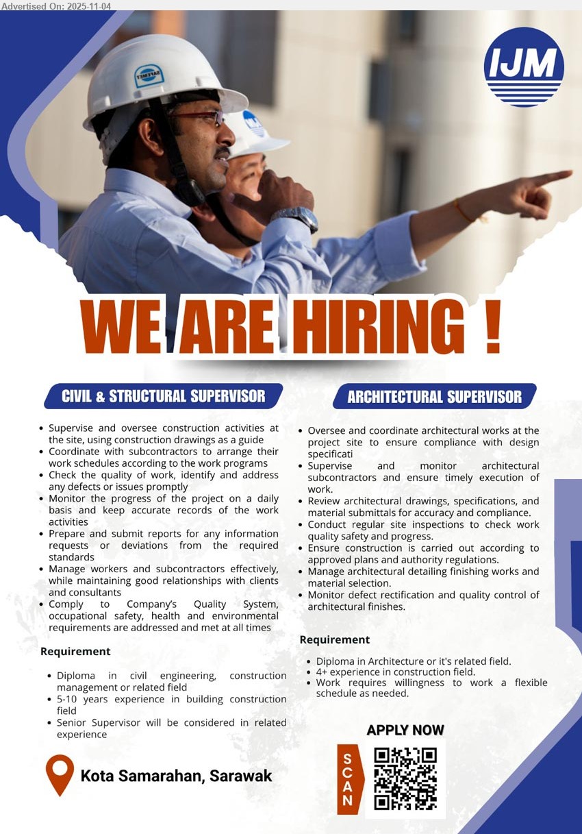 IJM CONSTRUCTION SDN BHD - 1. CIVIL & STRUCTURAL SUPERVISOR (Kota Samarahan), Diploma Civil/Construction; 5–10 yrs; supervise site, coordinate subcons, quality checks, track progress, submit reports, manage workers; comply QMS/HSE; senior level considered.
2. ARCHITECTURAL SUPERVISOR (Kota Samarahan), Diploma Architecture; 4+ yrs; oversee architectural works, monitor subcons, review drawings/specs, site inspections, ensure compliance, manage finishes/materials; defect rectification; flexible schedule.
Apply via QR