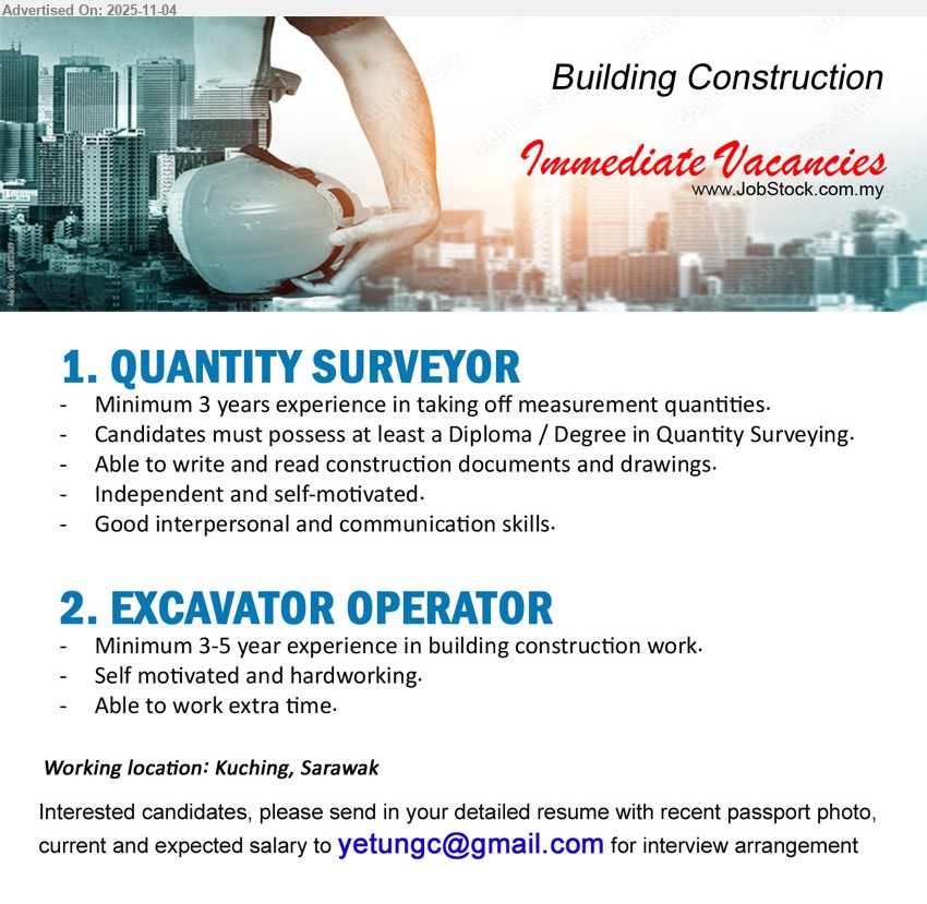 ADVERTISER (Building Construction) - 1. QUANTITY SURVEYOR (Kuching, Sarawak), Diploma/Degree; 3+ yrs exp; take-off measurements; read/write construction docs & drawings; independent, self-motivated; good interpersonal/communication.
2. EXCAVATOR OPERATOR (Kuching, Sarawak), 3–5 yrs exp; building construction ops; motivated, hardworking; able to work extra time.
Email Resume