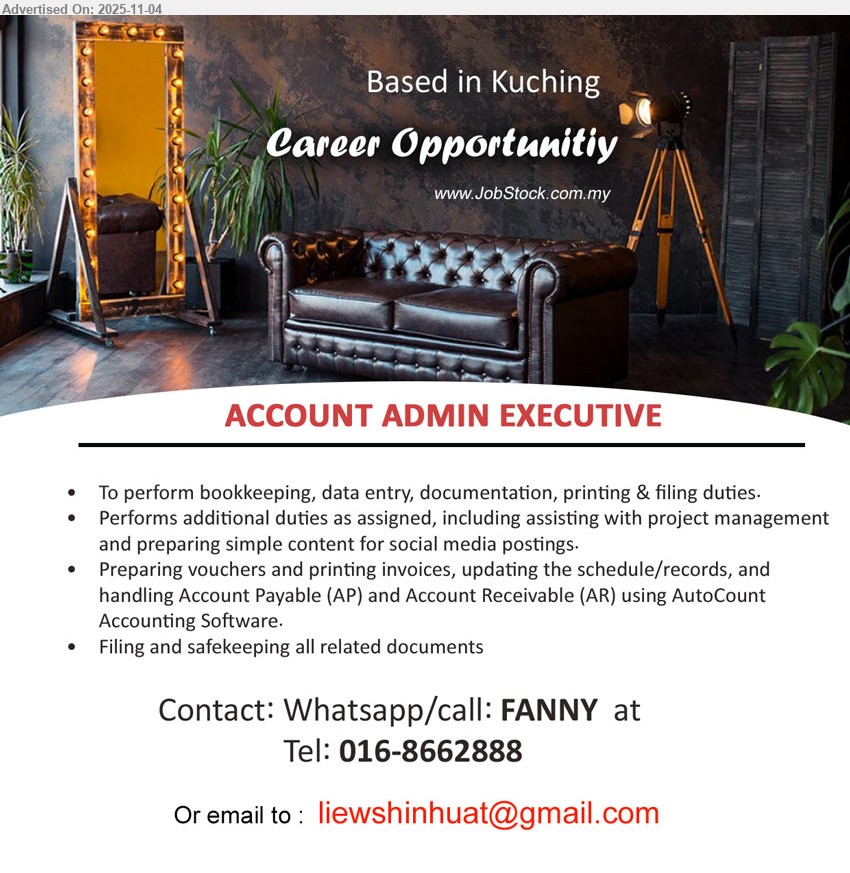 ADVERTISER - ACCOUNT ADMIN EXECUTIVE (Kuching), bookkeeping, data entry, documentation, printing/filing; assist project mgmt & simple social posts; prepare vouchers/invoices; update records; handle AP/AR (AutoCount).
Call/WhatsApp: 016-8662888 (Fanny) | Email Resume