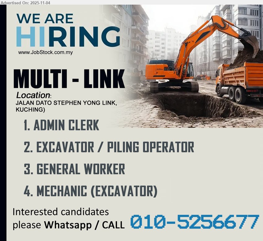 MULTI LINK - 1. ADMIN CLERK (Kuching).
2. EXCAVATOR / PILING OPERATOR (Kuching).
3. GENERAL WORKER (Kuching).
4. MECHANIC (EXCAVATOR) (Kuching).
Whatsapp / Call: 010-5256677