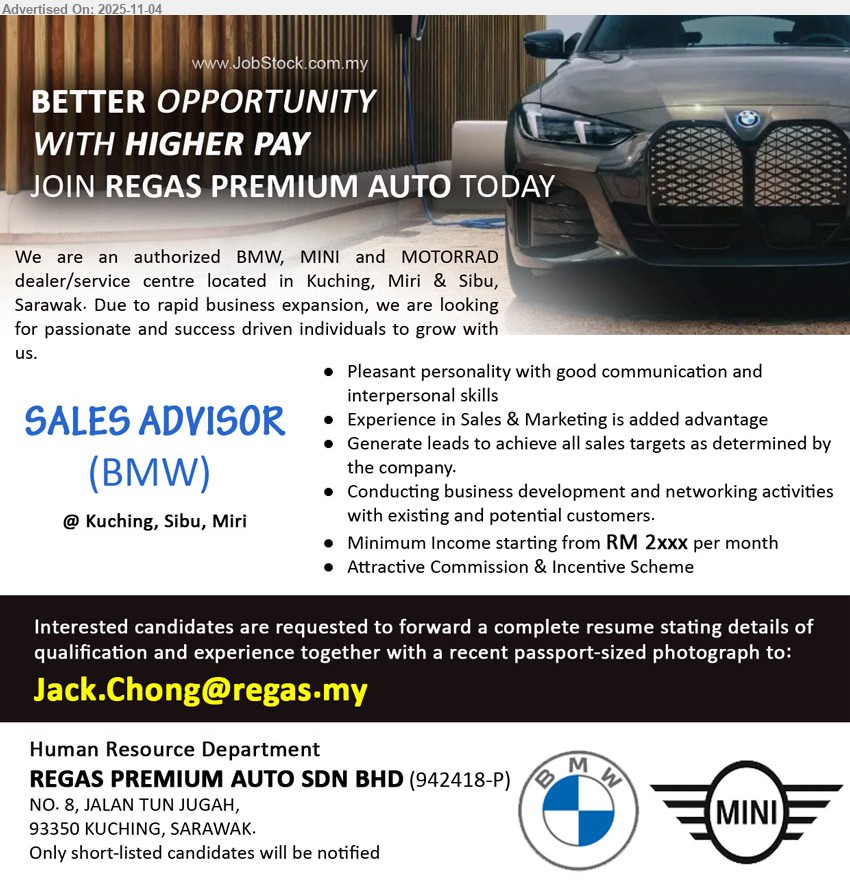 REGAS PREMIUM AUTO SDN BHD - SALES ADVISOR (BMW) (Kuching, Sibu, Miri), Minimum Income starting from RM 2xxx per month, Experience in Sales & Marketing is added advantage,...
Email resume.