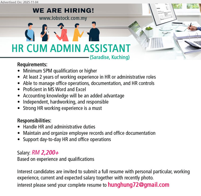ADVERTISER - HR CUM ADMIN ASSISTANT (Kuching), Salary: RM 2,200+, SPM qualification or higher, At least 2 years of working experience in HR or administrative roles, Accounting knowledge will be an added advantage...
Email resume.